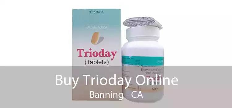 Buy Trioday Online Banning - CA