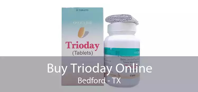 Buy Trioday Online Bedford - TX