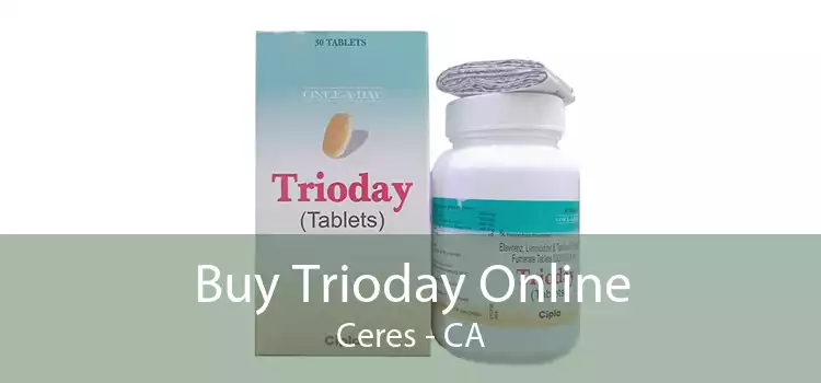 Buy Trioday Online Ceres - CA