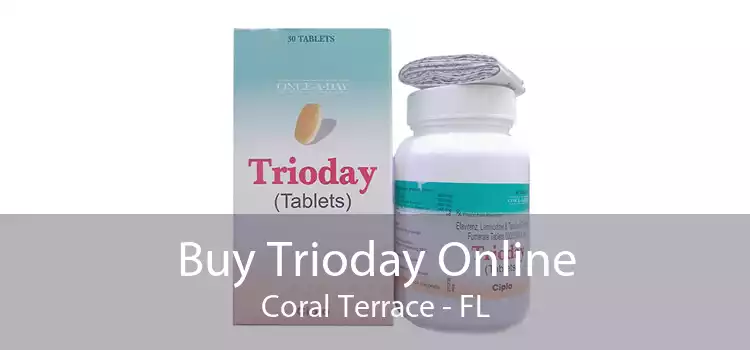Buy Trioday Online Coral Terrace - FL