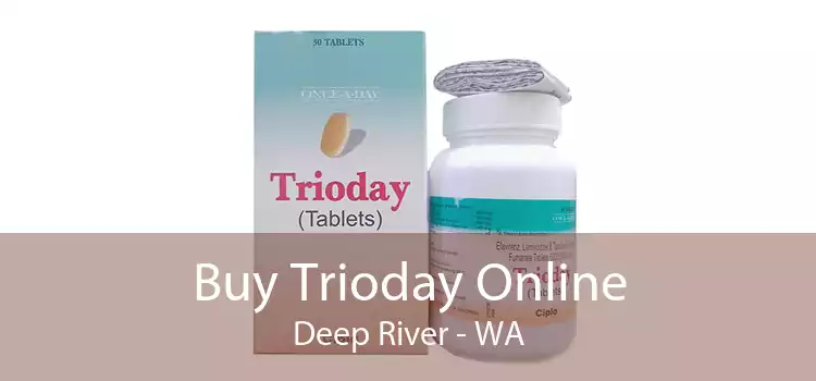 Buy Trioday Online Deep River - WA