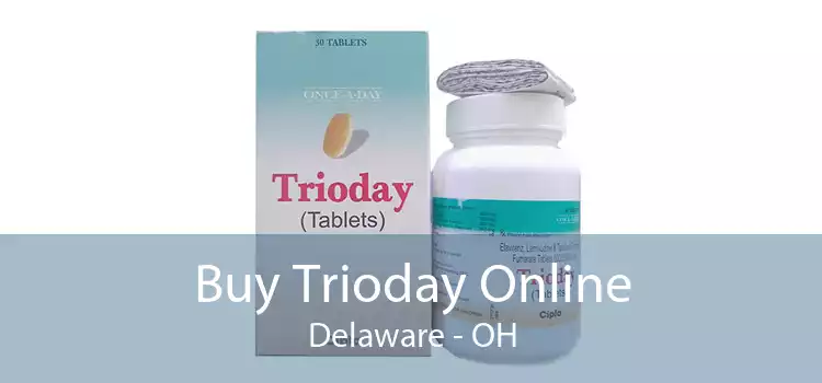 Buy Trioday Online Delaware - OH