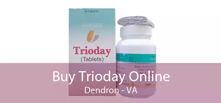 Buy Trioday Online Dendron - VA