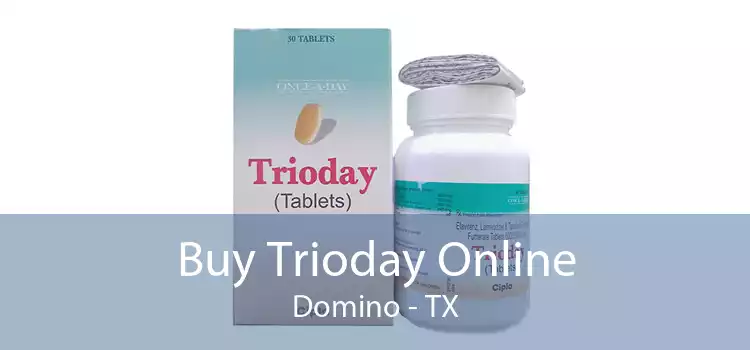 Buy Trioday Online Domino - TX