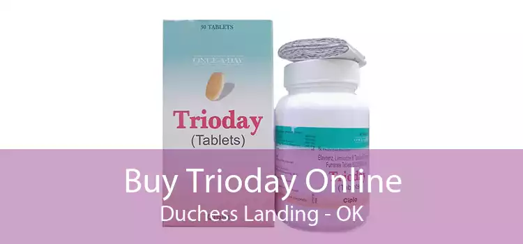 Buy Trioday Online Duchess Landing - OK
